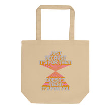 Load image into Gallery viewer, Just Because It&#39;s For Them Eco Tote Bag
