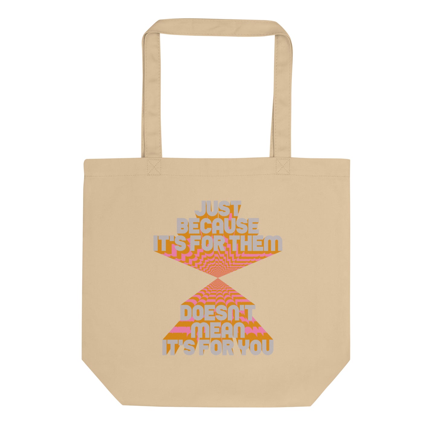 Just Because It's For Them Eco Tote Bag