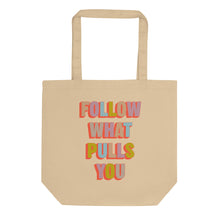 Load image into Gallery viewer, Follow What Pulls You Eco Tote Bag
