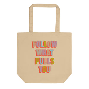 Follow What Pulls You Eco Tote Bag