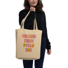 Load image into Gallery viewer, Follow What Pulls You Eco Tote Bag
