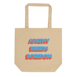 Apathy Breeds Boredom Eco Tote Bag