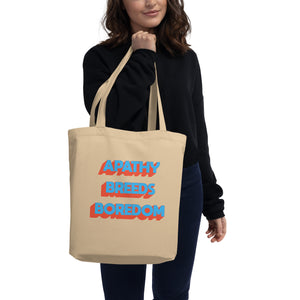 Apathy Breeds Boredom Eco Tote Bag