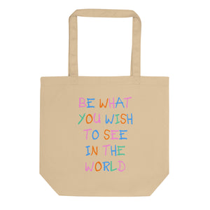 Be What You Wish To See Eco Tote Bag