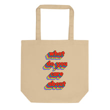 Load image into Gallery viewer, What Do You Care About Eco Tote Bag
