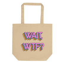 Load image into Gallery viewer, Wait Wtf? Eco Tote Bag
