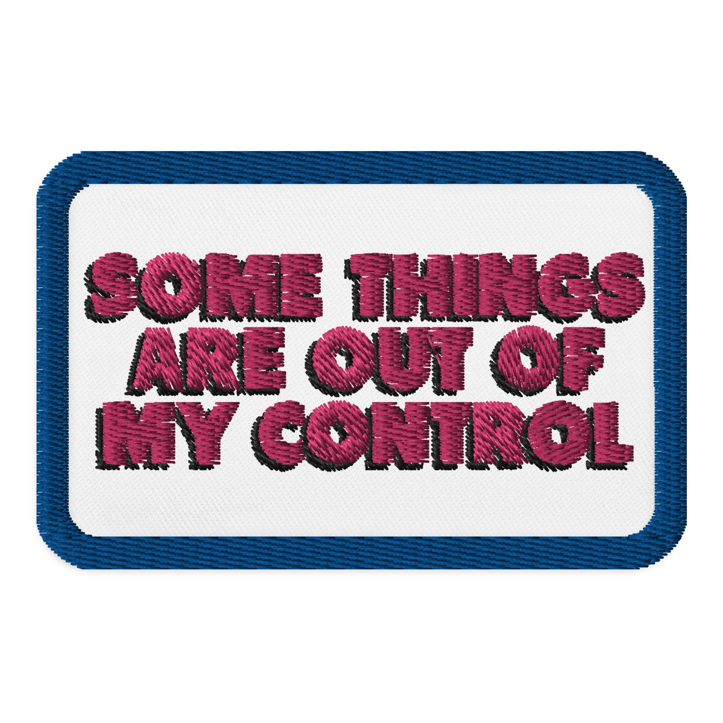 Some Things Are Out Of My Control Embroidered patches