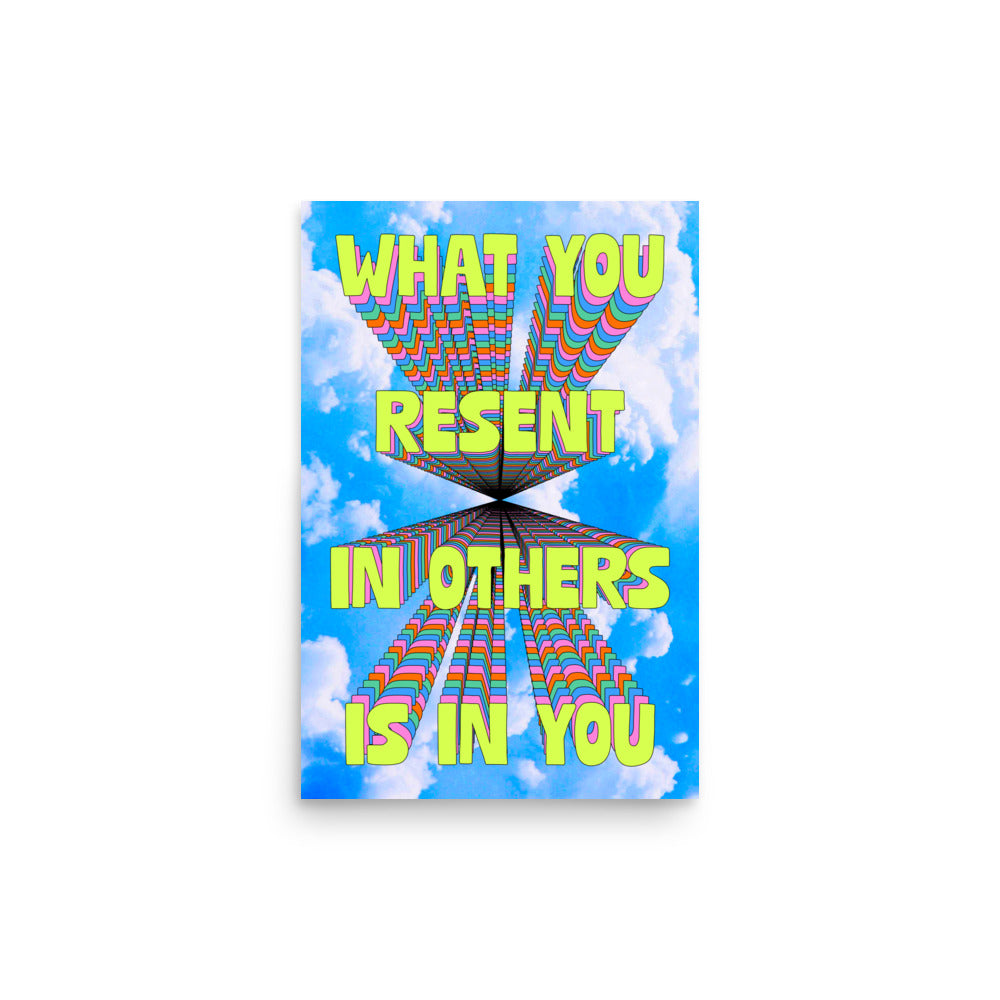 What You Resent In Others Is In You Poster