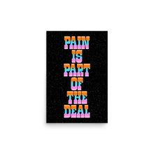Load image into Gallery viewer, Pain Is Part Of The Deal Poster
