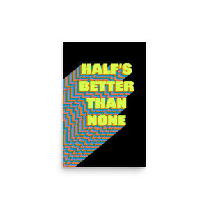 Half's Better Than None Poster