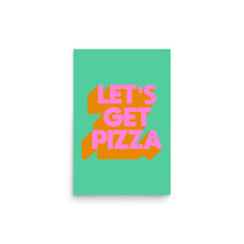 Load image into Gallery viewer, Let&#39;s Get Pizza Poster
