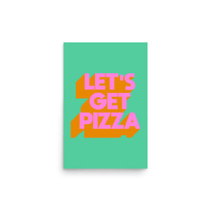 Let's Get Pizza Poster