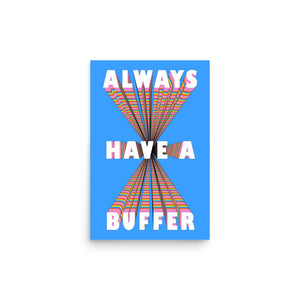 Always Have A Buffer Poster