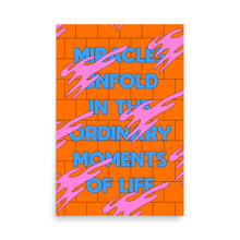 Load image into Gallery viewer, Miracles Unfold In The Ordinary Moments Of Life Poster
