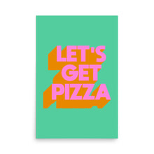 Load image into Gallery viewer, Let&#39;s Get Pizza Poster
