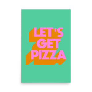 Let's Get Pizza Poster