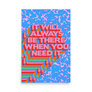 It Will Always Be There When You Need It Poster