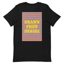 Load image into Gallery viewer, Drawn From Desire Unisex t-shirt
