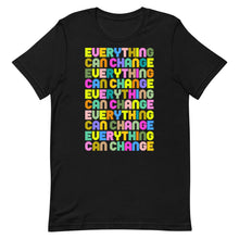 Load image into Gallery viewer, Everything Can Change Unisex t-shirt
