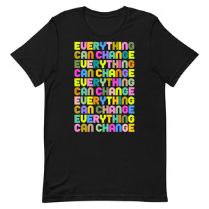 Everything Can Change Unisex t-shirt