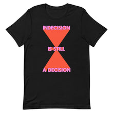 Load image into Gallery viewer, Indecision Is Still A Decision Unisex t-shirt
