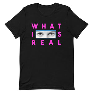 What Is Real Unisex t-shirt