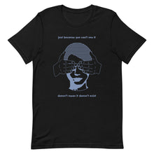 Load image into Gallery viewer, Just Because You Can&#39;t See It Unisex t-shirt
