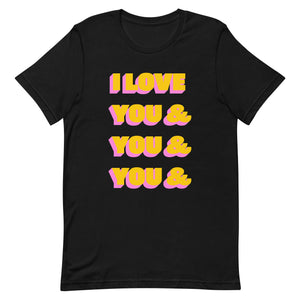 I Love You & You Unisex t-shirt