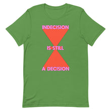 Load image into Gallery viewer, Indecision Is Still A Decision Unisex t-shirt
