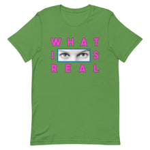 Load image into Gallery viewer, What Is Real Unisex t-shirt
