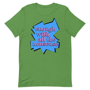 Enough With All The Nonsense Unisex t-shirt