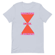 Load image into Gallery viewer, Indecision Is Still A Decision Unisex t-shirt
