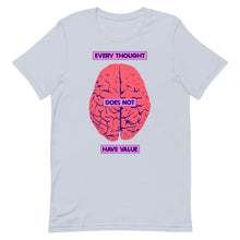 Load image into Gallery viewer, Every Thought Does Not Have Value Unisex t-shirt
