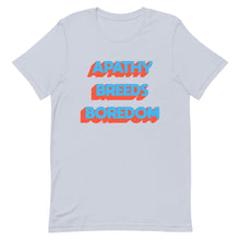 Load image into Gallery viewer, Apathy Breeds Boredom Unisex t-shirt
