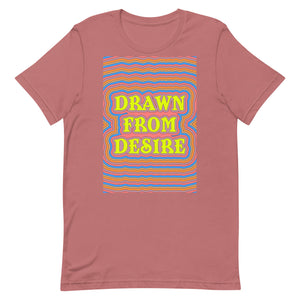 Drawn From Desire Unisex t-shirt