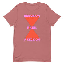 Load image into Gallery viewer, Indecision Is Still A Decision Unisex t-shirt
