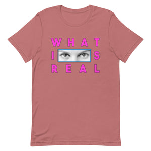 What Is Real Unisex t-shirt