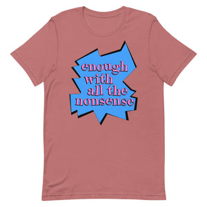 Enough With All The Nonsense Unisex t-shirt