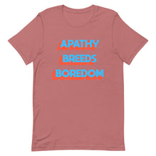 Load image into Gallery viewer, Apathy Breeds Boredom Unisex t-shirt
