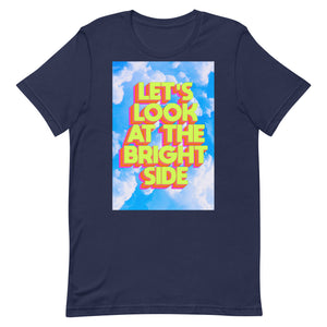 Let's Look At The Bright Side Unisex t-shirt