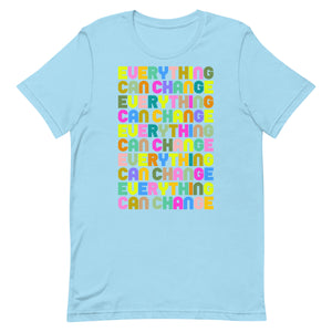 Everything Can Change Unisex t-shirt