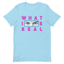 Load image into Gallery viewer, What Is Real Unisex t-shirt
