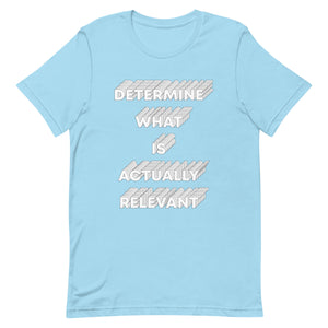 Determine What Is Actually Relevant Unisex t-shirt