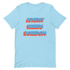 Apathy Breeds Boredom Unisex t-shirt