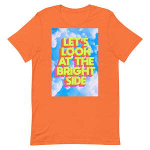 Let's Look At The Bright Side Unisex t-shirt