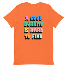 Load image into Gallery viewer, A Good Burrito Is Hard To Find Unisex t-shirt
