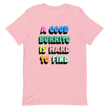 Load image into Gallery viewer, A Good Burrito Is Hard To Find Unisex t-shirt
