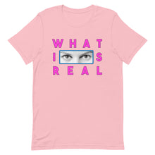 Load image into Gallery viewer, What Is Real Unisex t-shirt
