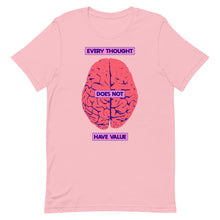 Load image into Gallery viewer, Every Thought Does Not Have Value Unisex t-shirt
