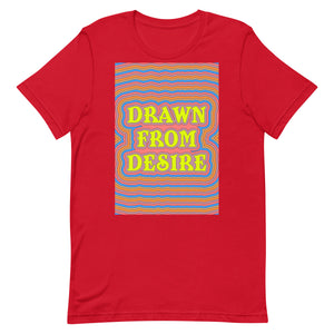 Drawn From Desire Unisex t-shirt